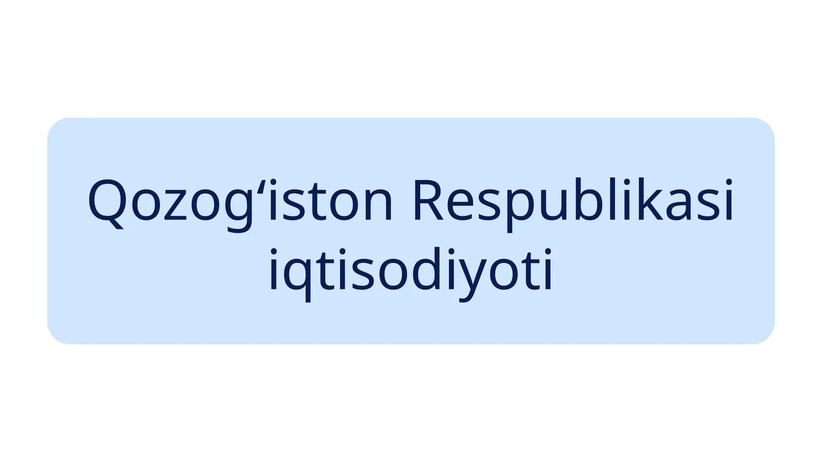 Qozogʻiston Respublikasi iqtisodiyoti 1