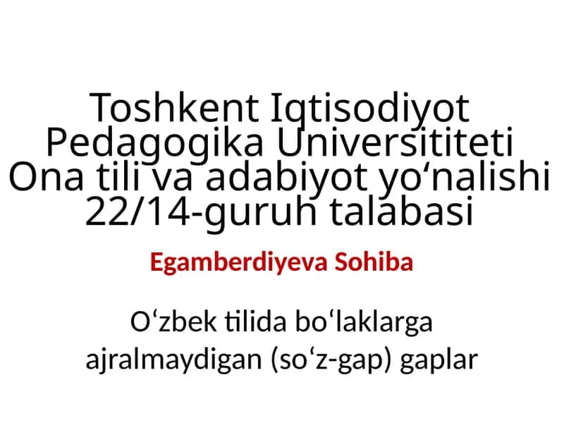 Oʻzbek tilida boʻlaklarga ajralmaydigan(soʻz-gap)gaplar 1