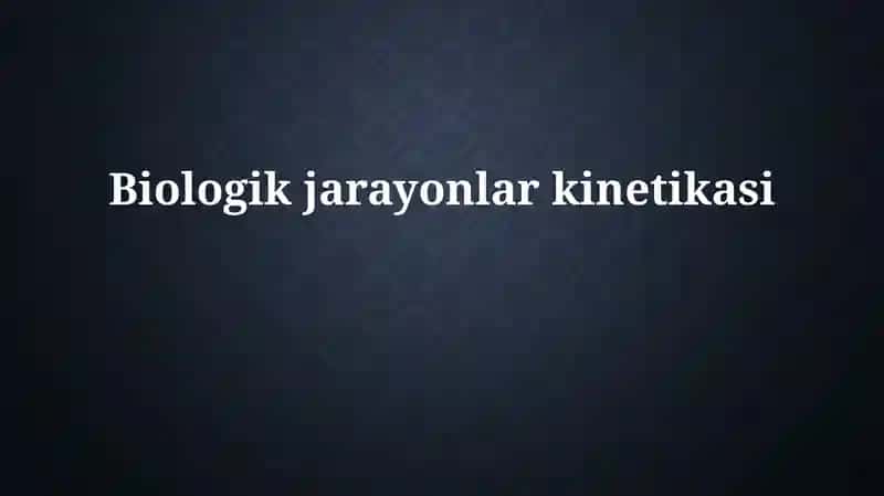 Biologik jarayonlar kinetikasi