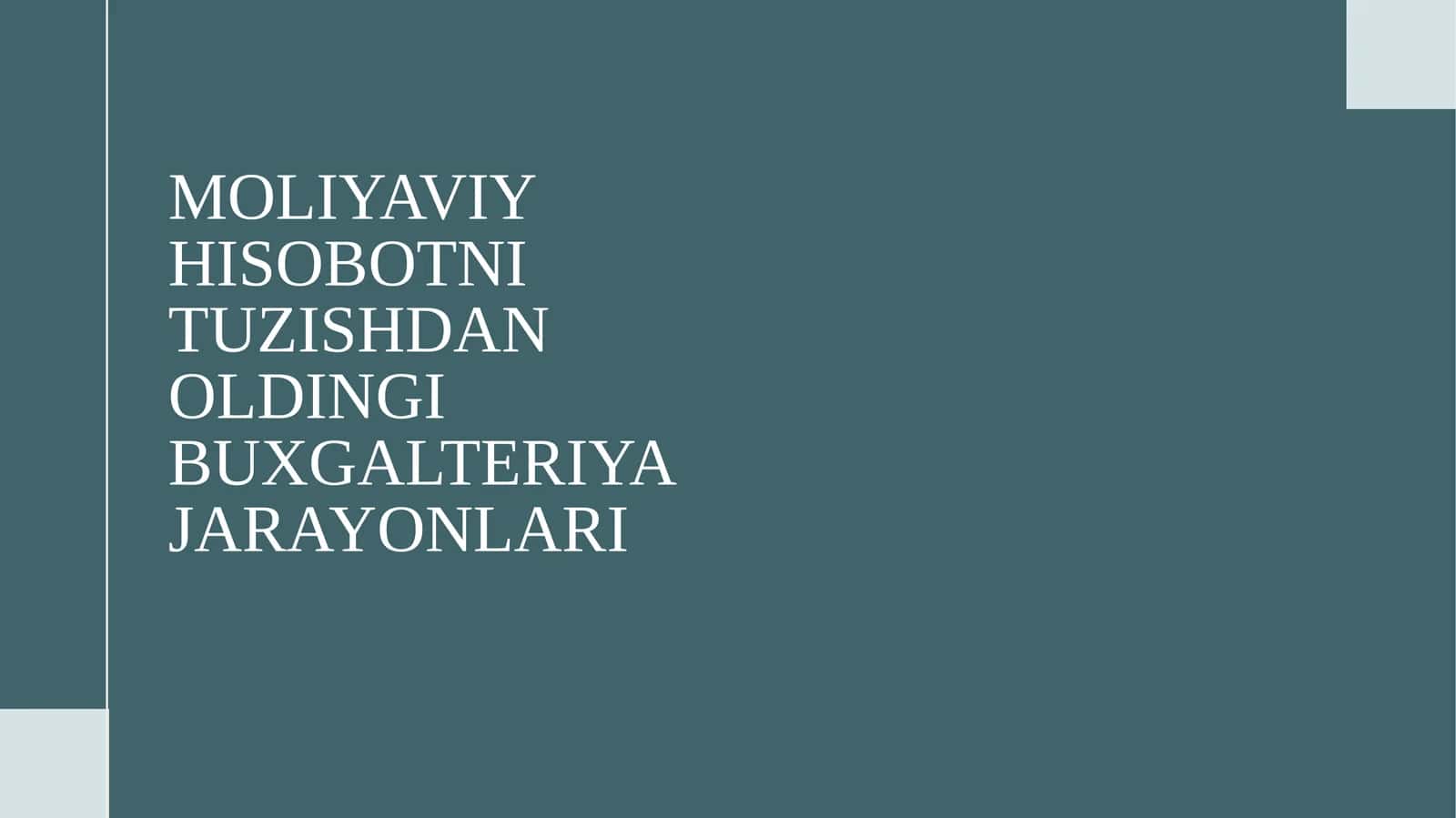 MOLIYAVIY HISOBOTNI TUZISHDAN OLDINGI BUXGALTERIYA JARAYONLARI 1