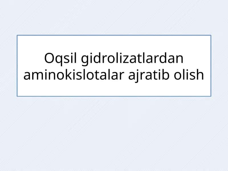 Oqsilgidrolizatlardan aminokislotalar ajratib olish 1