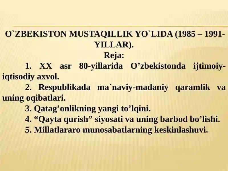 O`ZBEKISTON MUSTAQILLIK YO`LIDA (1985 – 1991-YILLAR)