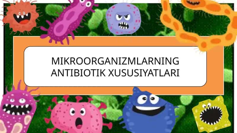 MIKROORGANIZMLARNING ANTIBIOTIK XUSUSIYATLARI 1