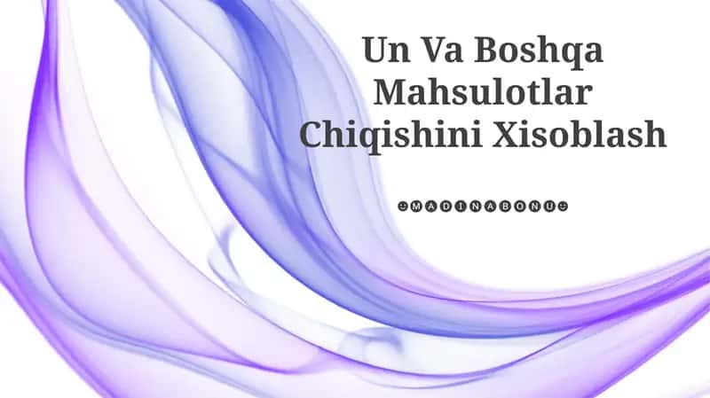 Un Va Boshqa Mahsulotlar Chiqishini Xisoblash 1