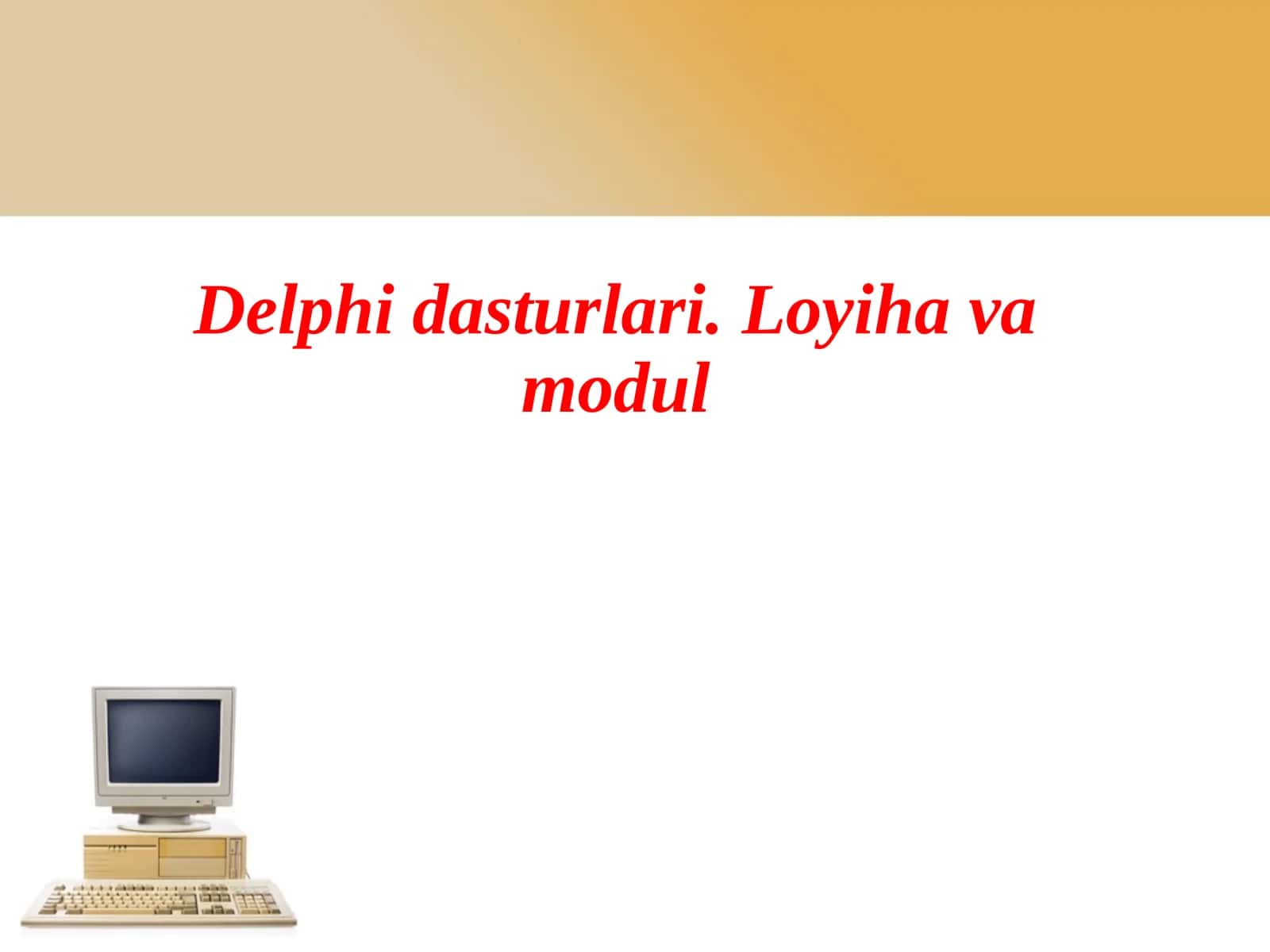 Delphi dasturlari. Loyiha va modul 1