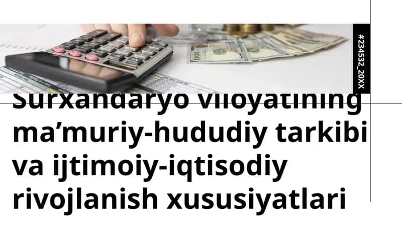 Surxandaryo viloyatining ma’muriy-hududiy tarkibi va ijtimoiy-iqtisodiy rivojlanish xususiyatlari 1