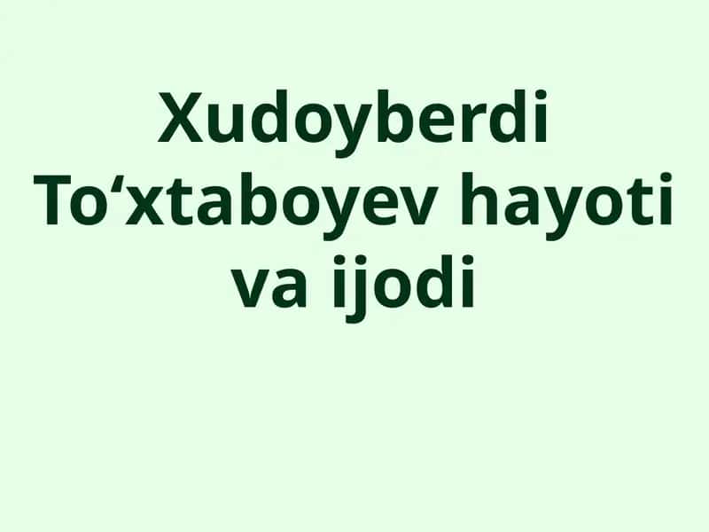 Xudoyberdi Toʻxtaboyev hayoti va ijodi 1