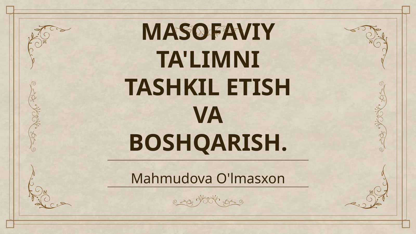 MASOFAVIY TA'LIMNI TASHKIL ETISH VA BOSHQARISH 1