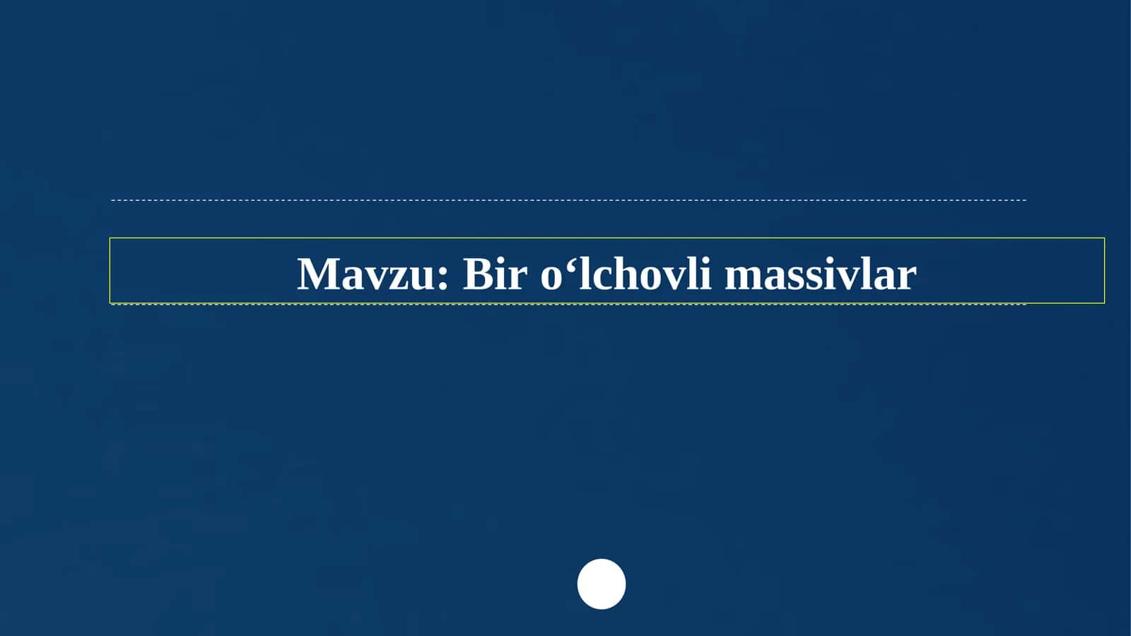 Bir o‘lchovli massivlar 1