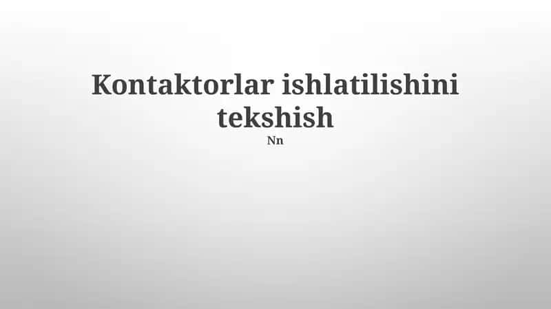 Kontaktorlar ishlatilishini tekshish 1