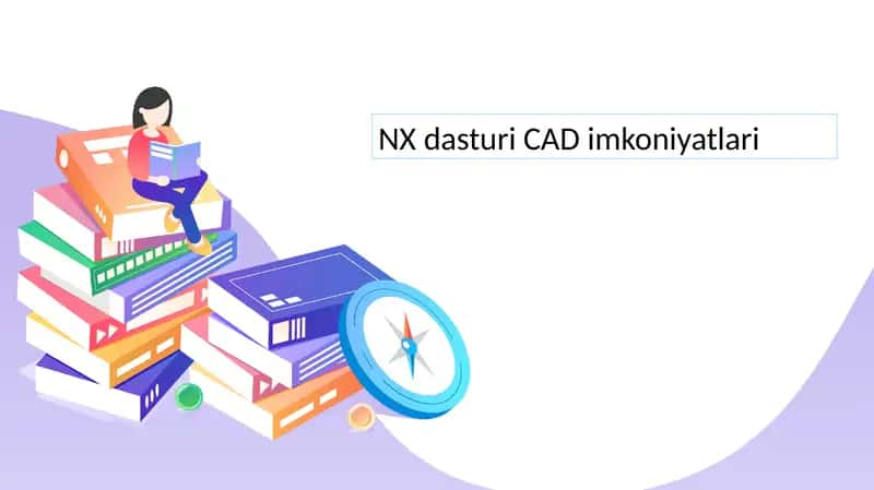 NX dasturi CAD imkoniyatlari 1