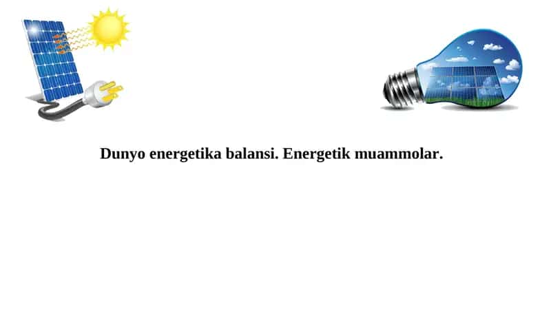 Dunyo energetika balansi 1