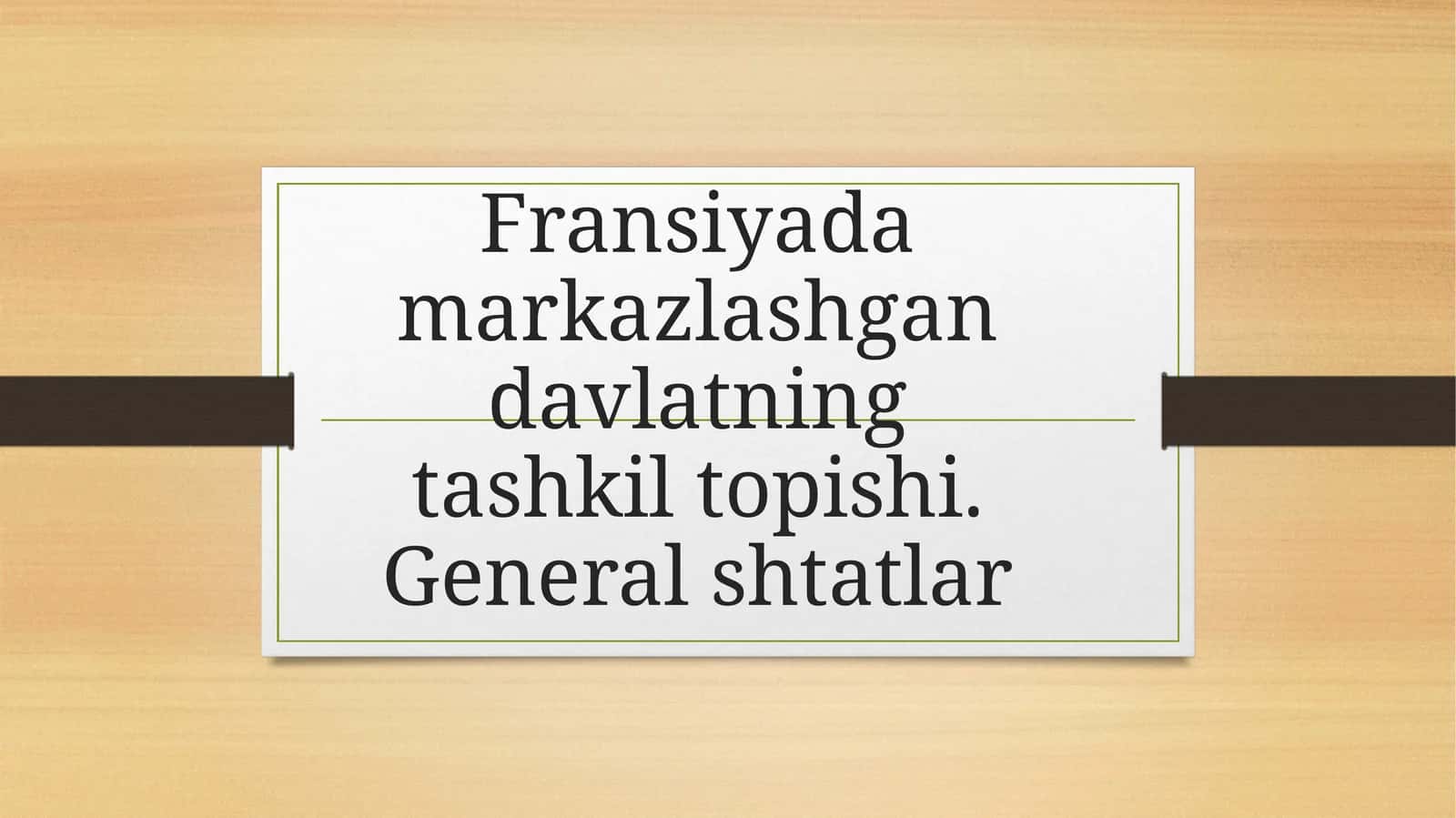 Fransiyada markazlashgan davlatning tashkil topishi. General shtatlar 1