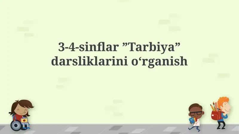 3-4-sinflar "Tarbiya" darsliklarini o'rganish 1