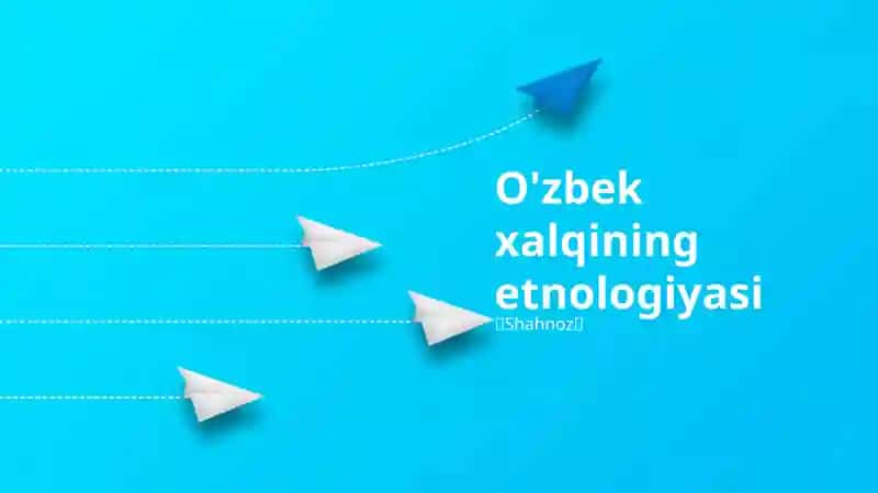 O'zbek xalqining etnologiyasi