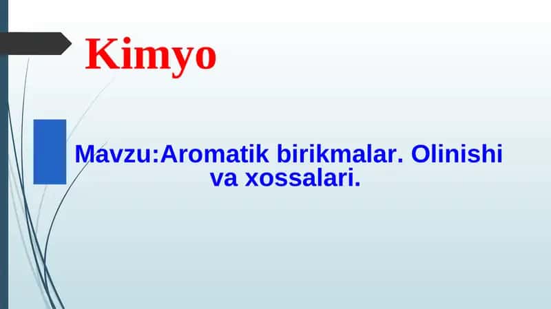 Aromatik birikmalar. Olinishi va xossalari 1