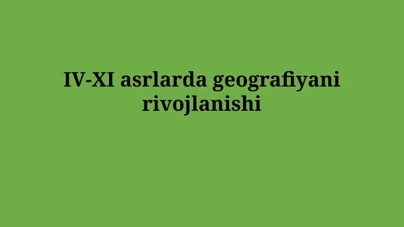 IV-XI asrlardageografiyanirivojlanishi 1