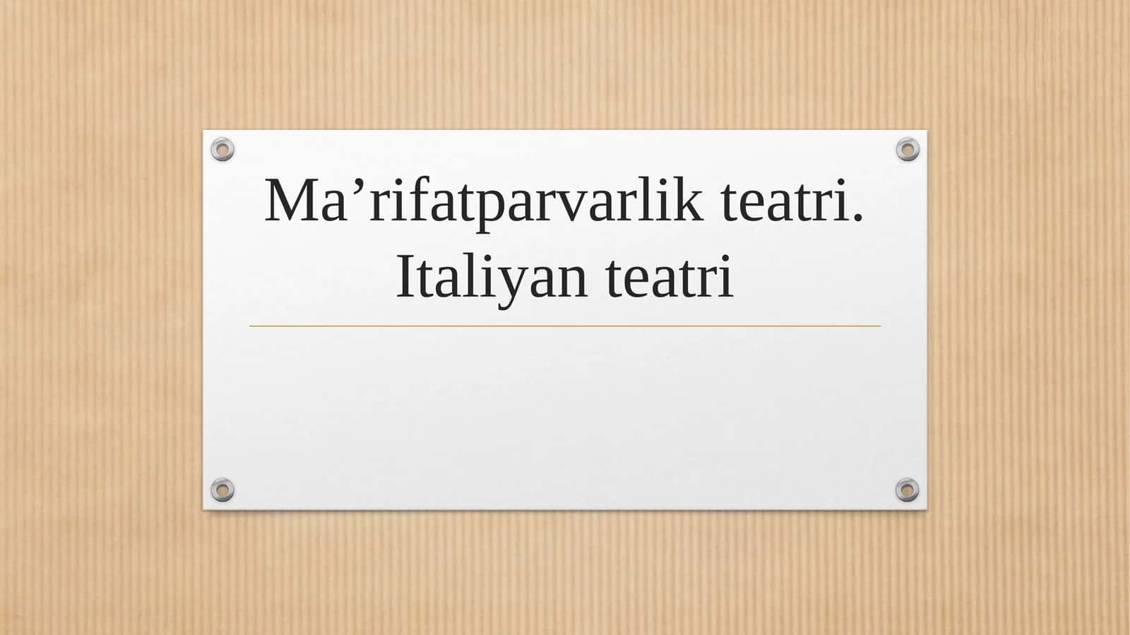 Ma’rifatparvarlik teatri. Italiyan teatri 1