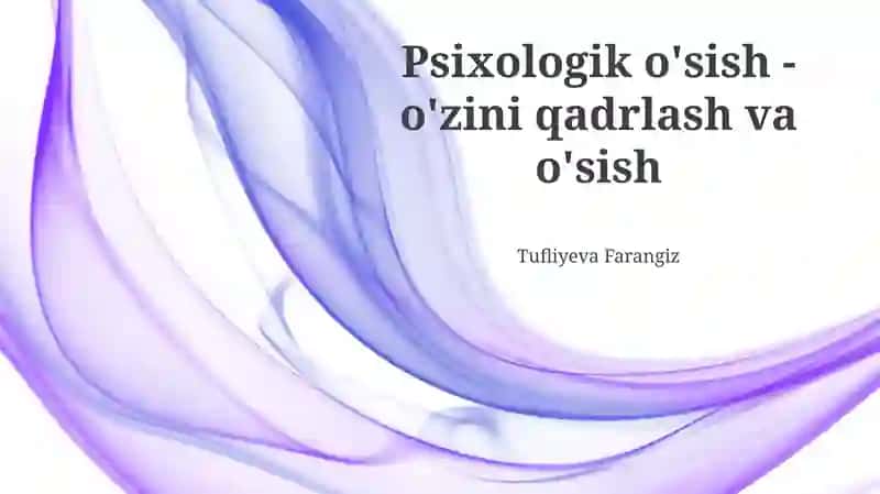 Psixologik o'sish - o'zini qadrlash va o'sish