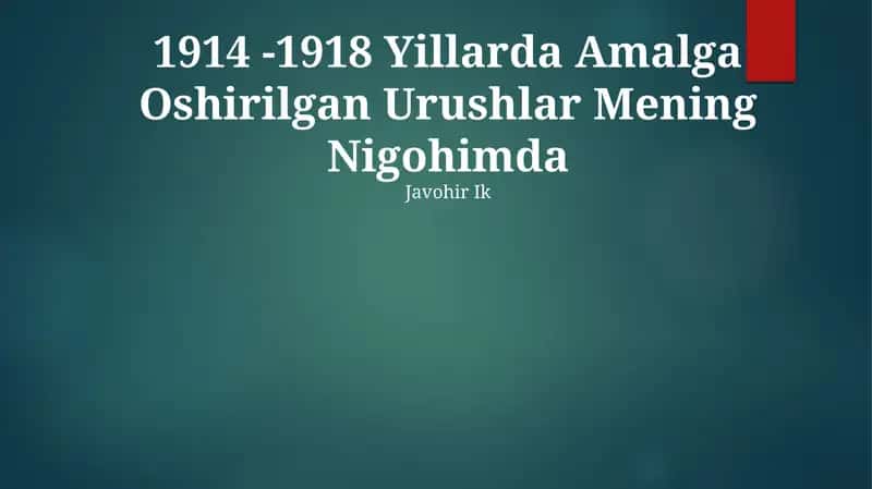 1914 -1918 Yillarda Amalga Oshirilgan Urushlar Mening Nigohimda 1