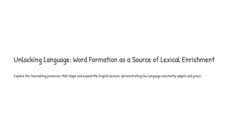 Unlocking Language: Word Formation as a Source of Lexical Enrichment 1