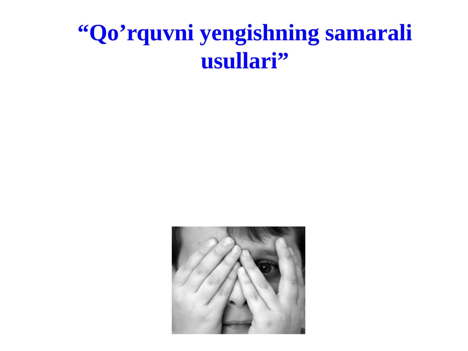 “Qo’rquvni yengishning samarali usullari” 1