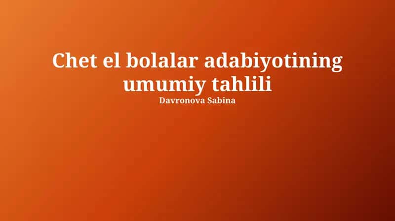 Chet el bolalar adabiyotining umumiy tahlili 1