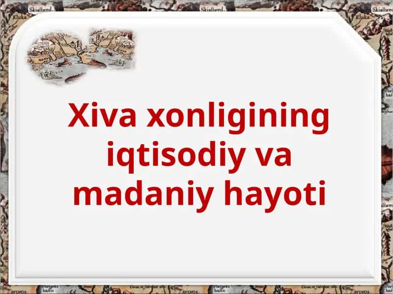 Xivaxonligining iqtisodiy va madaniy hayoti 1