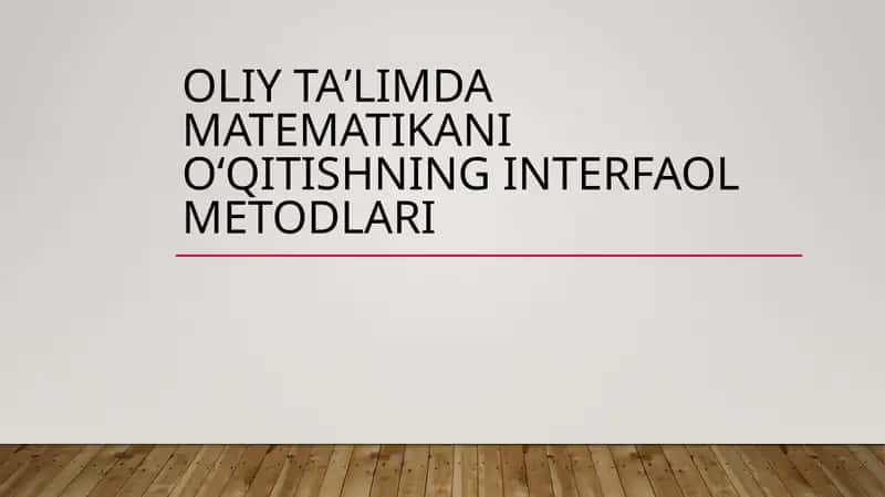 Oliy ta'limda matematikani o'qitishning interfaol metodlari 1