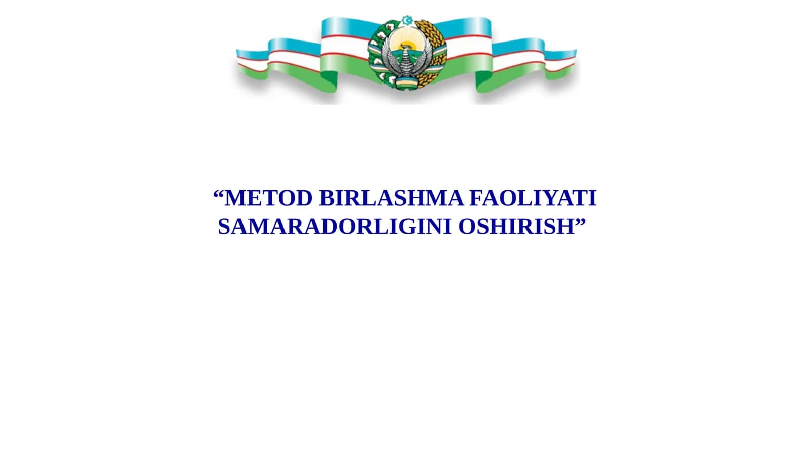 METOD BIRLASHMA FAOLIYATI SAMARADORLIGINI OSHIRISH 1