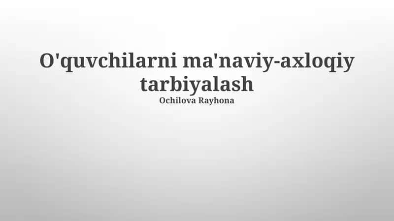 O'quvchilarni ma'naviy-axloqiy tarbiyalash 1