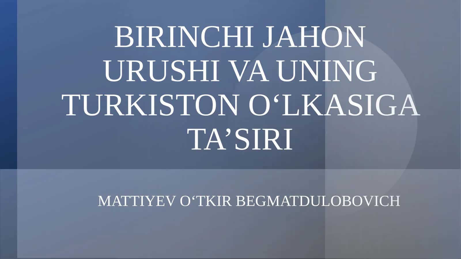 BIRINCHI JAHON URUSHI VA UNING TURKISTON O‘LKASIGA TA’SIRI 1