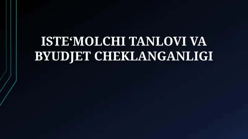 ISTEʻMOLCHI TANLOVI VA BYUDJET CHEKLANGANLIGI 1