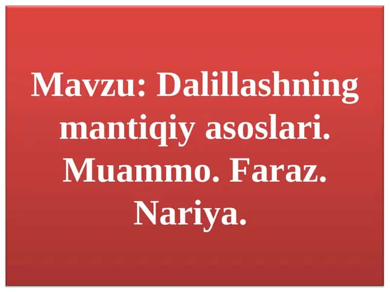 Dalillashning mantiqiy asоslari. Muammо. Faraz. Nariya. 1