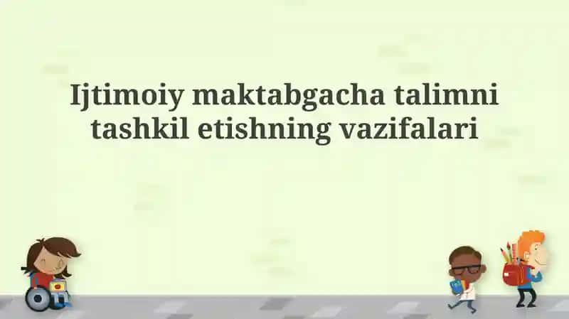 Maktabgacha ta'lim tashkil etish vazifalari