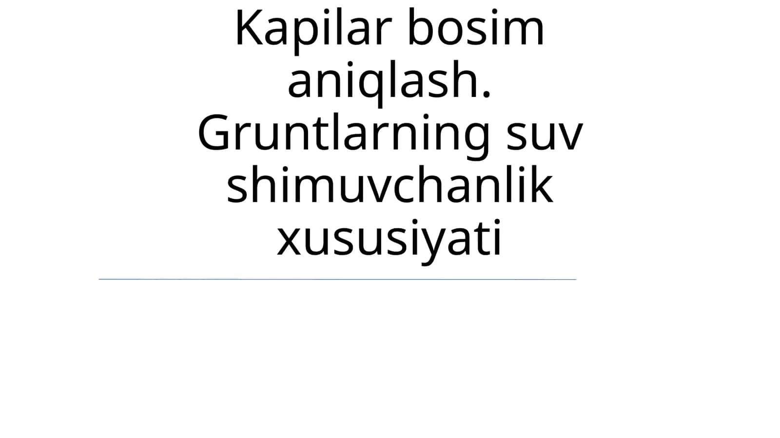 Kapilar bosim aniqlash. Gruntlarning suv shimuvchanlik xususiyati 1
