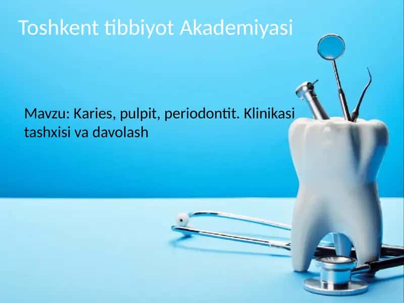 Karies, pulpit, periodontit. Klinikasi tashxisi va davolash 1