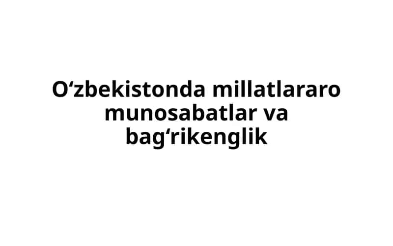 O‘zbekistonda millatlararo munosabatlar va bag‘rikenglik 1