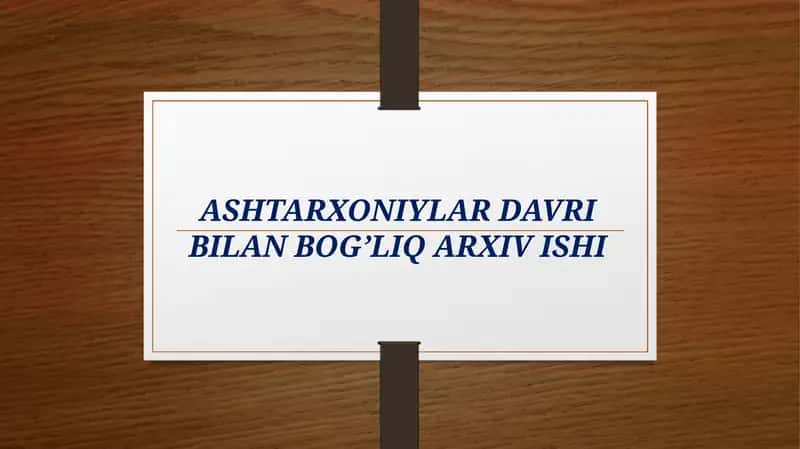 ASHTARXONIYLAR DAVRI BILAN BOG’LIQ ARXIV ISHI 1