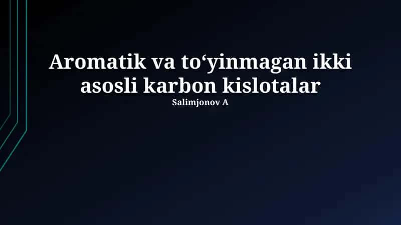 Aromatik va to'yinmagan ikki asosli karbon kislotalar 1