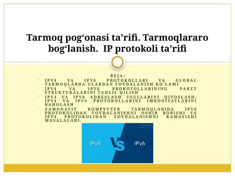 ITarmoq pog‘onasi ta’rifi. Tarmoqlararo bog‘lanish.  IP protokoli ta’rifi Pv4 va IPv6 Protokollari 1