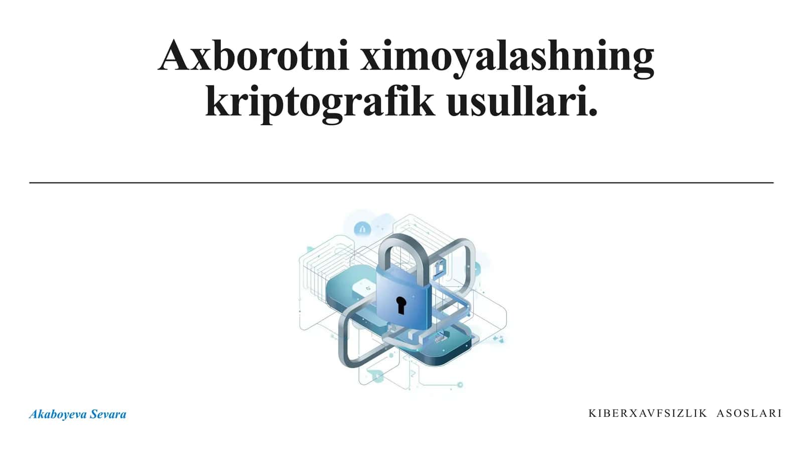 Axborot xavfsizligi va kriptografiya: muhim tushunchalar va ahamiyati 1
