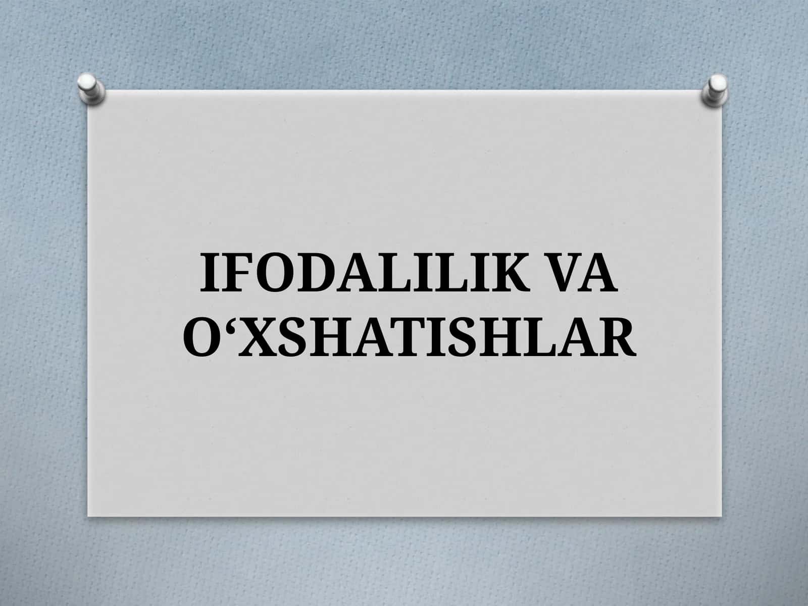 IFODALILIK VA O‘XSHATISHLAR 1