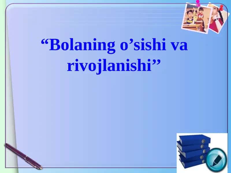 BOLANING O'SISHI VA RIVOJLANISHI 1