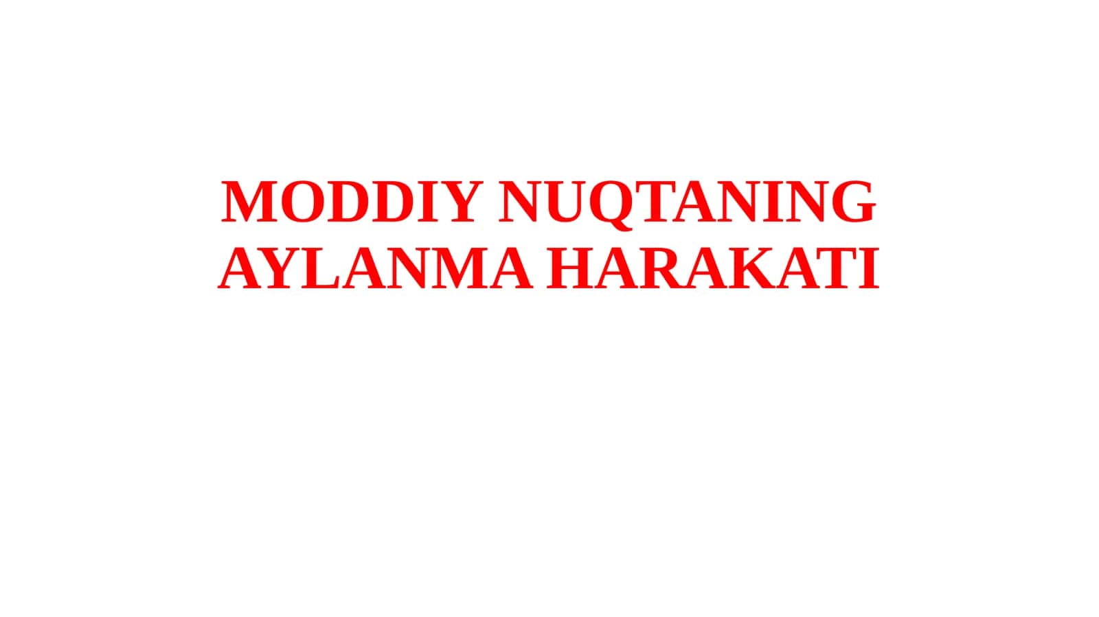 MODDIYNUQTANING AYLANMA HARAKATI 1
