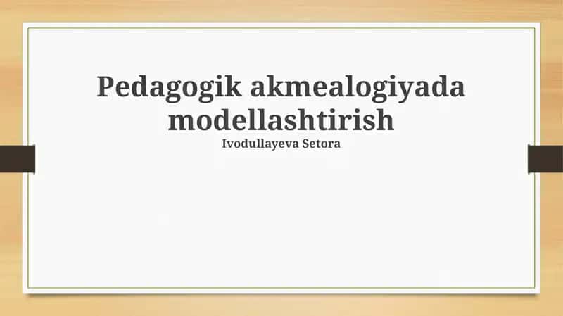 Pedagogik akmealogiyada modellashtirish 1
