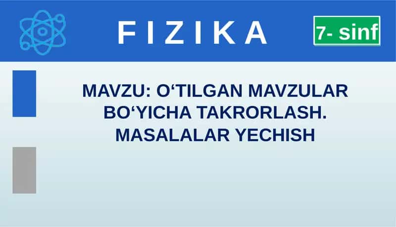 O‘tilgan mavzular bo‘yicha takrorlash (Fizika) 1
