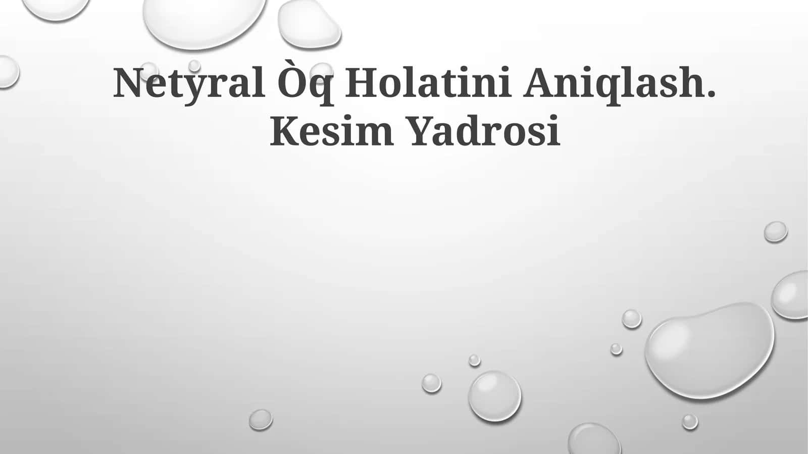 Netyral Òq Holatini Aniqlash. Kesim Yadrosi 1