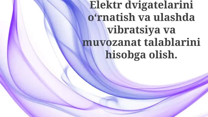 Elektrdvigatelarini o'rnatish va ulash davibratsiya va muvozanatni hisobga olish 1