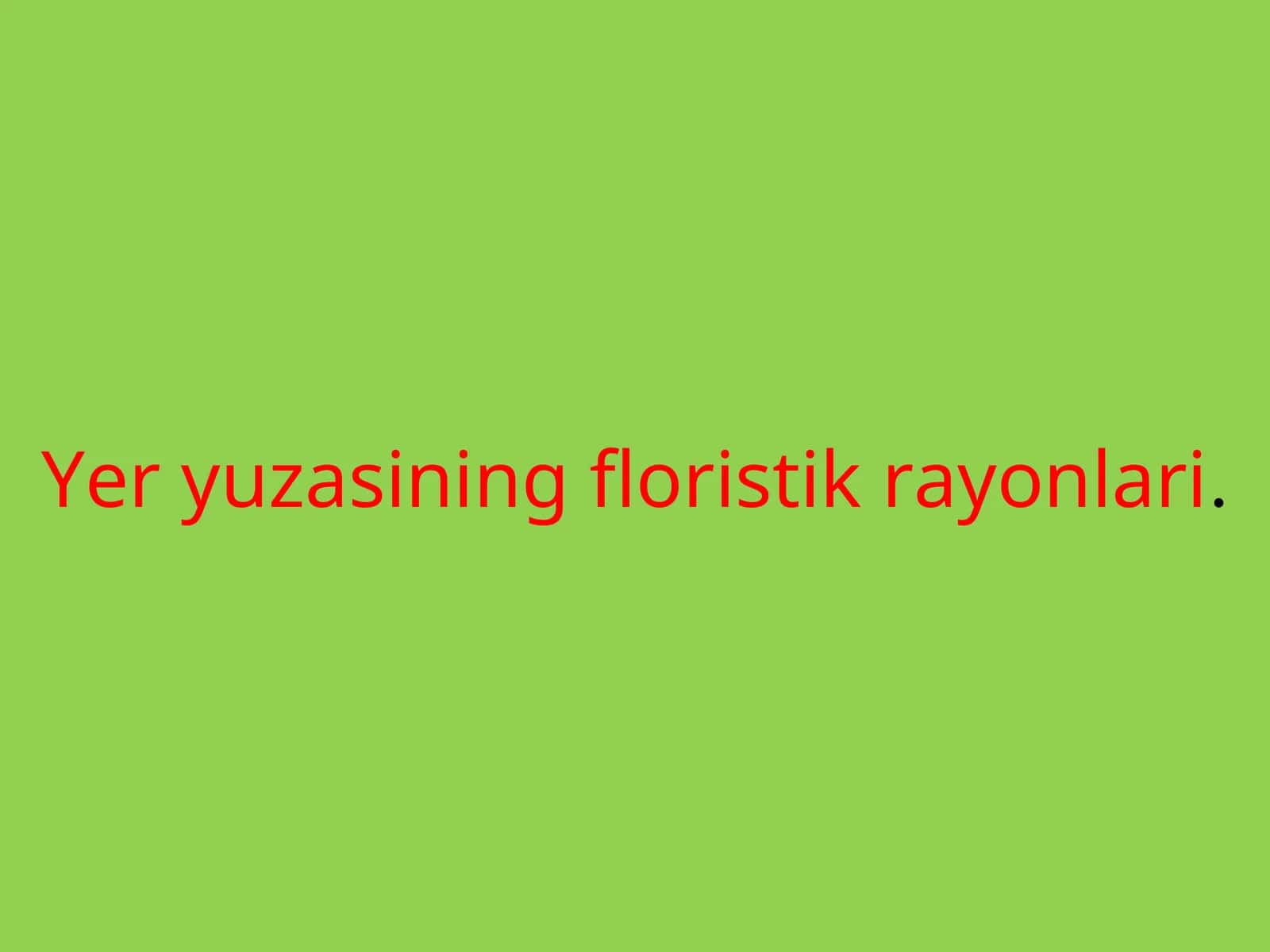 Yer yuzasining floristik rayonlari 1